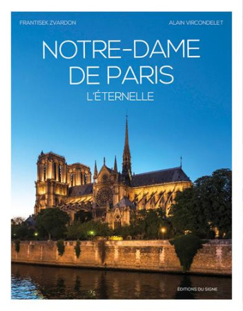 NOTRE-DAME DE PARIS, L-ETERNELLE - VIRCONDELET ALAIN - SIGNE