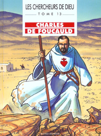 CHERCHEURS DE DIEU T13- CHARLES DE FOUCAULD - MARCHON BENOIT - BAYARD JEUNESSE