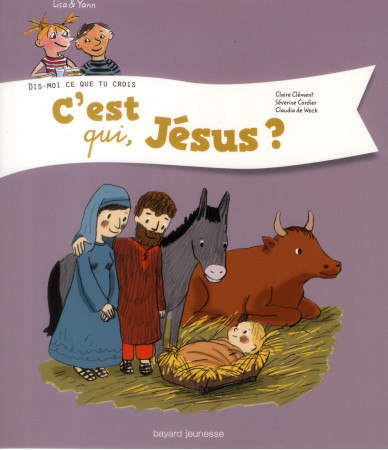 LISA ET YANN T3 C-EST QUI JESUS - CLEMENT CLAIRE - Bayard Jeunesse