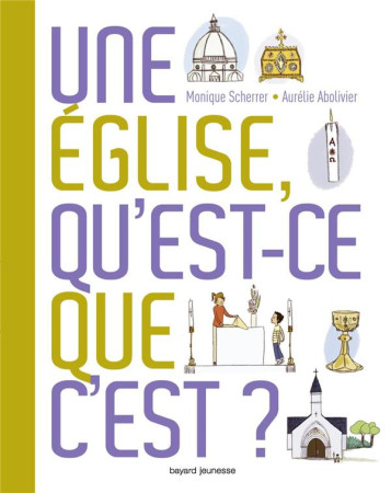 EGLISE, QU-EST-CE QUE C-EST ? - SCHERRER MONIQUE - Bayard Jeunesse