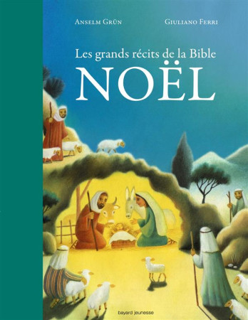 GRANDS RECITS DE LA BIBLE - NOEL - QUILLET FLORENCE - Bayard Jeunesse