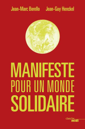 MANIFESTE POUR UN MONDE SOLIDAIRE - BORELLO JEAN-MARC - le Cherche Midi