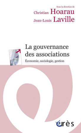 GOUVERNANCE DES ASSOCIATIONS. ECONOMIE, SOC IOLOGIE, GESTION (LA) - HOARAU CHRISTIAN/LAV - Erès