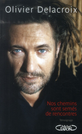 NOS CHEMINS SONT SEMES DE RENCONTRES - DELACROIX OLIVIER - MICHEL LAFON