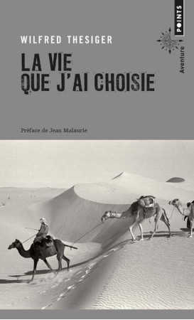 LA VIE QUE J-AI CHOISIE - THESIGER WILFRED - Points