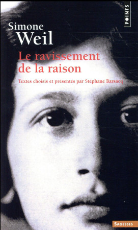 SIMONE WEIL. LE RAVISSEMENT DE LA RAISON - BARSACQ STEPHANE - POINTS