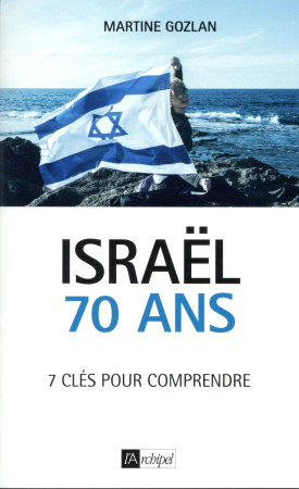 ISRAEL / 70 ANS - GOZLAN MARTINE - ARCHIPEL