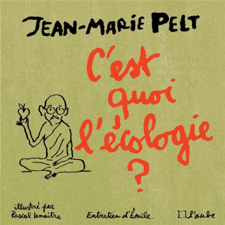C-EST QUOI L-ECOLOGIE ? (EDITION ILLUSTREE) - PELT JEAN-MARIE - AUBE NOUVELLE