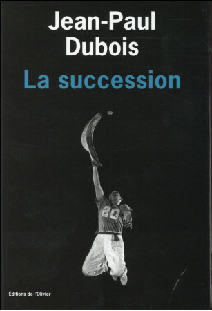 SUCCESSION (LA) - DUBOIS JEAN-PAUL - Ed. de l'Olivier