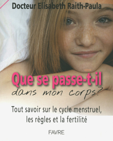 QUE SE PASSE-T-IL DANS MON CORPS ? - Elisabeth Raith-Paula - FAVRE