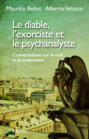 DIABLE, L-EXORCISTE ET LE PSYCHANALYSTE - BELLOT MAURICE - Favre