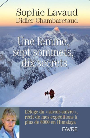 UNE FEMME SEPT SOMMETS DIX SECRETS - LAVAUD/CHAMBARETAUD - FAVRE