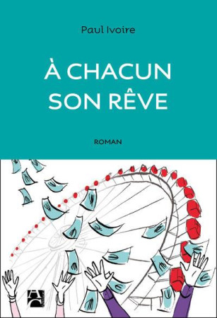 A CHACUN SON REVE - IVOIRE PAUL - A. Carrière