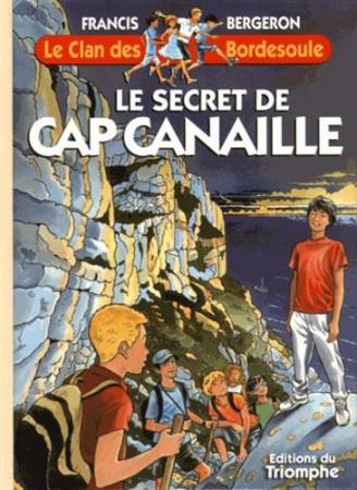 CLAN DES BORDESOULE T31 LE SECRET DE CAP CANAILLE - BERGERON FRANCIS - Triomphe
