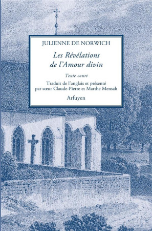 REVELATIONS DE L-AMOUR DIVIN - DE NORWICH J. - Arfuyen