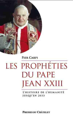 PROPHETIES DU PAPE JEAN XXIII - CARPI PIER - Presses du Châtelet