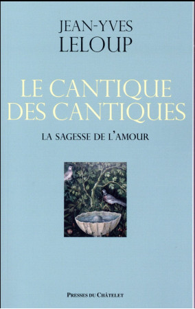CANTIQUE DES CANTIQUES - LELOUP JEAN-YVES - Presses du Châtelet