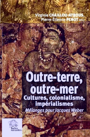 OUTRE-TERRE, OUTRE-MER - CHAILLOU-ATROUS - INDES SAVANTES