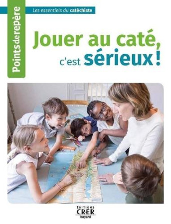 POINTS DE REPERE - JOUER AU CATE, C-EST SERIEUX! - ED.CRER BAYARD - SABA CATHERINE - CRER