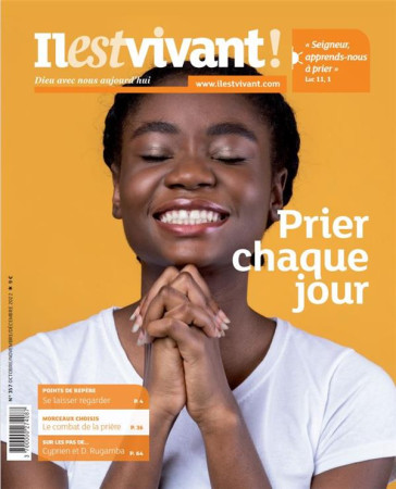 N 357 - LA PRIERE - OCTOBRE/NOVEMBRE/DECEMBRE 2022 - EDITION ILLUSTREE - IL EST VIVANT - NC