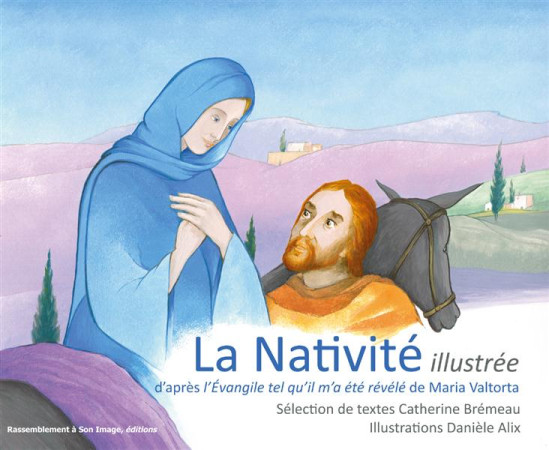 NATIVITE ILLUSTREE D'APRES L'EVANGILE L QU'IL M'A ETE REVELE DE MARIA VALTORTA - CATHERINE BREMEAU - Rassemblement à son image
