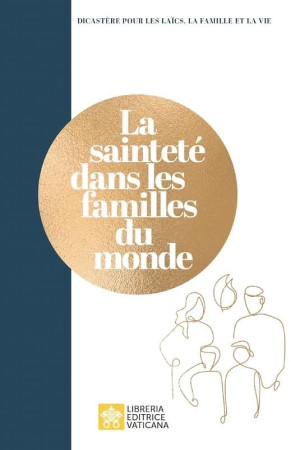 SAINTETE DANS LES FAMILLES DU MONDE -  Dicastère pour les laïcs, la famille et la vie - TEQUI