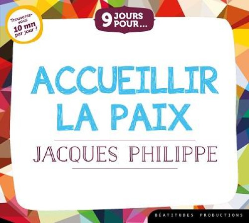 CD 9 JOURS POUR ACCUEILLIR LA PAIX AVEC JACQUES PHILIPPE (LIVRE AUDIO) - PHILIPPE JACQUES - BEATITUDES