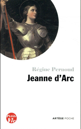 PETITE VIE DE JEANNE D'ARC - PERNOUD REGINE - ARTEGE
