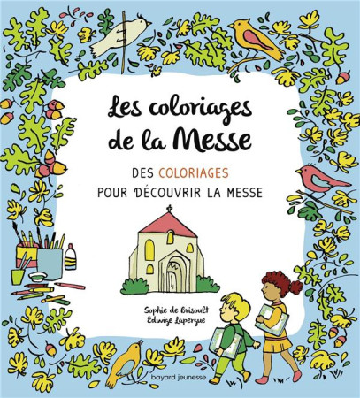 COLORIAGES DE LA MESSE / DES ACTIVITES POUR DECOUVRIR LA MESSE - DE BRISOULT ET LAPERGUE - BAYARD JEUNESSE