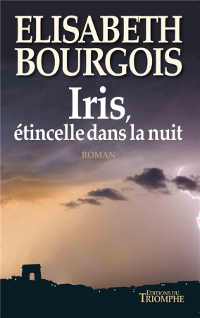 IRIS ETINCELLE DANS LA NUIT - BOURGOIS ELISABETH - TRIOMPHE