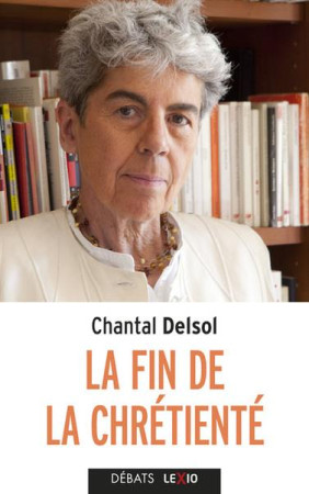 FIN DE LA CHRETIENTE (LA) - DELSOL CHANTAL - CERF