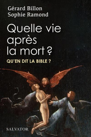 QUELLE VIE APRES LA MORT ? : QU'EN DIT LA BIBLE ? - BILLON, GERARD  - SALVATOR