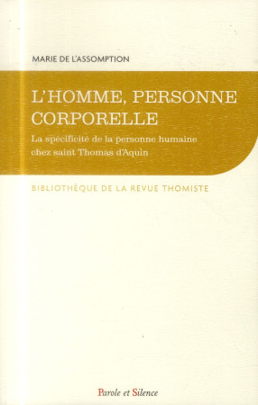 HOMME PERSONNE CORPORELLE / SPECIFICITE PERSONNE HUMAINE  CHEZ SAINT THOMAS D-AQUIN - DE L-ASSOMPTION - Parole et silence