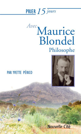 PRIER 15 JOURS AVEC MAURICE BLONDEL - PERICO YVETTE - Nouvelle Cité