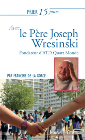 PRIER 15 JOURS AVEC LE PERE WRESINSKI NED - DE LA GORCE F. - Nouvelle Cité