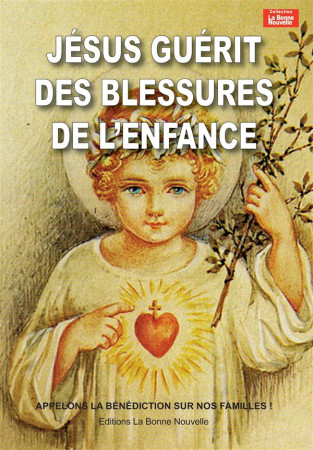 NEUVAINE POUR GUERIR DES BLESSURES DE L-ENFANCE - THIERRY FOURCHAUD - la  Bonne Nouvelle