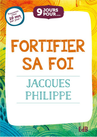 9 JOURS POUR FORTIFIER SA FOI - JACQUES PHILIPPE - BEATITUDES