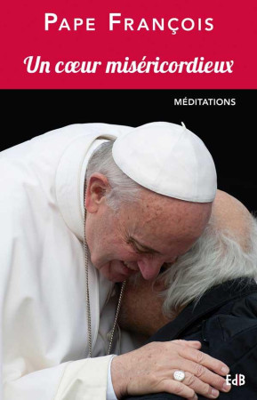 UN COEUR MISERICORDIEUX - PAPE FRANCOIS - BEATITUDES
