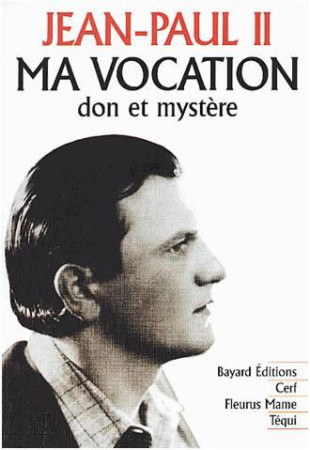JEAN-PAUL II MA VOCATION, DON ET MYSTERE - XXX - TEQUI