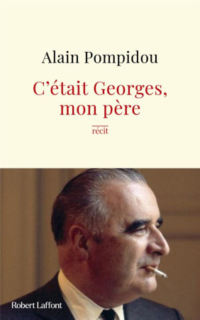 GEORGES - C-ETAIT MON PERE - POMPIDOU ALAIN - ROBERT LAFFONT
