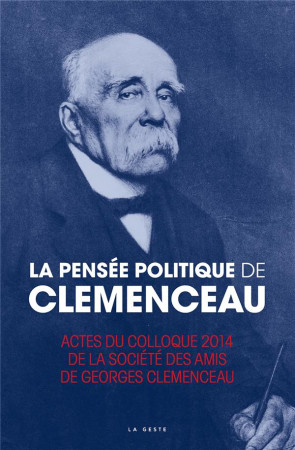 PENSEE POLITIQUE DE GEORGES CLEMENCEAU (GESTE) - DES AMIS DE GEORGES - GESTE