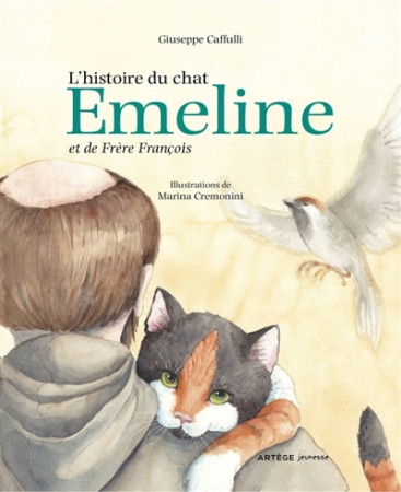 HISTOIRE DU CHAT EMELINE ET DE FRERE FRANCOIS - CAFFULLI GIUSEPPE - ARTEGE