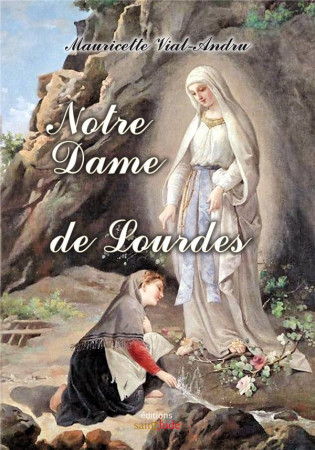 NOTRE-DAME DE LOURDES - JE SUIS L-IMMACULEE CONCEPTION - VIAL-ANDRU M. - SAINT JUDE