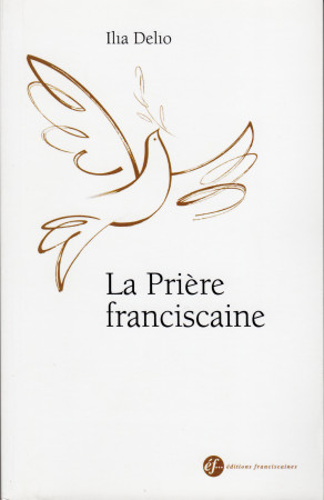 PRIERE FRANCISCAINE - Ilia Delio - FRANCISCAINES