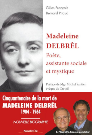 MADELEINE DELBREL, POETE ASSISTANTE SOCIALE ET MYSTIQUE - Bernard Pitaud, Bernard Pitaud - NOUVELLE CITE