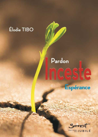 PARDON - INCESTE - ESPERANCE - Elodie TIBO - JUBILE