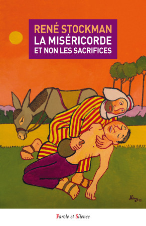 MISERICORDE ET NON LES SACRIFICES - René Stockman - PAROLE SILENCE