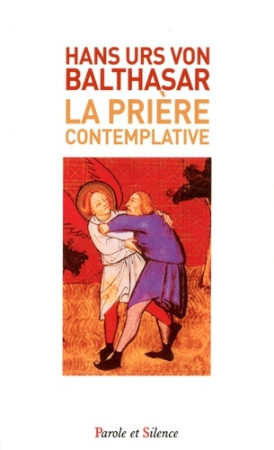 PRIERE CONTEMPLATIVE - Balthasar Von Hans Urs - PAROLE SILENCE