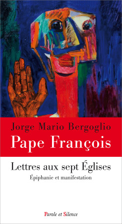 LETTRES AUX SEPT EGLISES - Jorge Bergoglio - Pape François - PAROLE SILENCE
