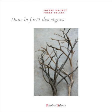 DANS LA FORET DES SIGNES - GILLE BAUDRY - PAROLE SILENCE